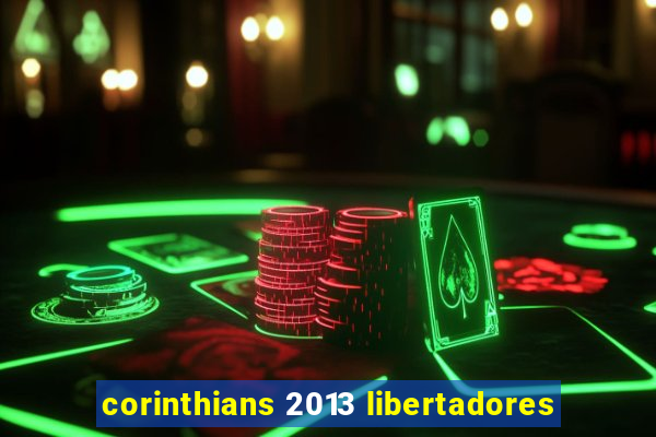 corinthians 2013 libertadores